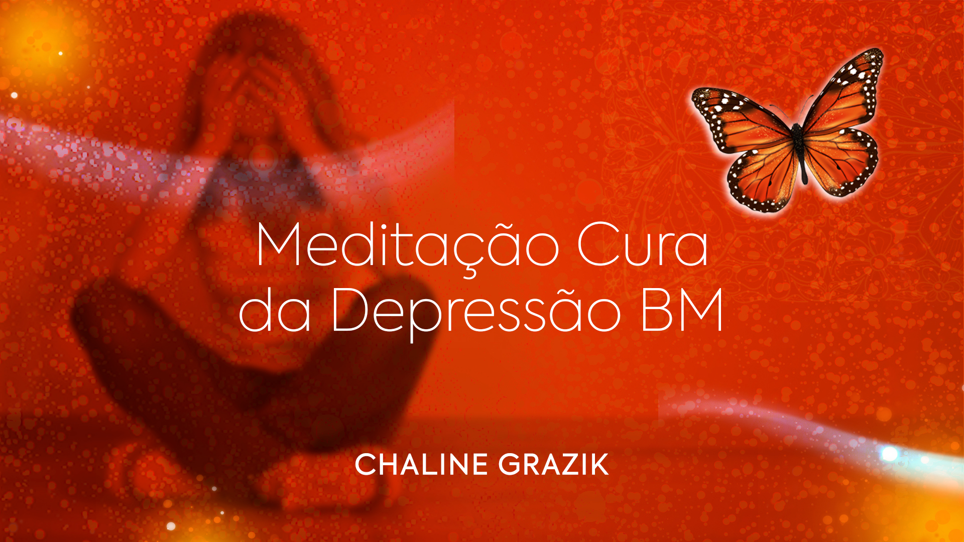 Meditação Cura da Depressão Borboleta Milionaria Chaline Grazik.jpg
